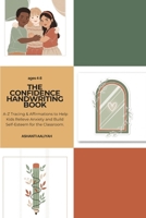 The Handwriting Book: A-Z Tracing & Affirmations to Help Kids Relieve Anxiety and Build Self-Esteem for the Classroom B0GBYJKF8Z Book Cover