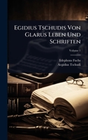 Egidius Tschudis Von Glarus Leben Und Schriften (German Edition) 1024418332 Book Cover