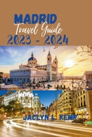 Madrid Travel Guide 2023 - 2024: The vibrant city of Madrid, indulge your way B0CHL52WQ4 Book Cover