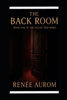 The Back Room: The Velvet Trap Series (The Back Room : Book 1 of The Velvet Trap Series) B0FS8YG43W Book Cover