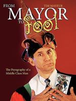 From Mayor To Fool: The Psyography Of A Middle Class Man 1438938918 Book Cover