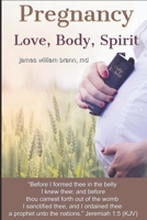 Pregnancy: Love, Body, Spirit: For First Time Moms B0CLRJVB7D Book Cover