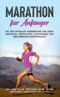 Marathon für Anfänger: Mit der optimalen Vorbereitung und einem individuell gestalteten Lauftraining zum erfolgreichen Marathonlauf - inkl. wertvoller ... Ausrüstung und Laufen 3752690771 Book Cover