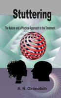 Stuttering: The Nature and a Practical Approach to the Treatment 1521026378 Book Cover