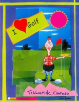 I Love Golf 0615203507 Book Cover