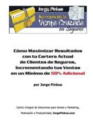 Secretos de la Venta Cruzada en Seguros: C�mo Maximizar Resultados con tu Cartera Actual de Clientes de Seguros, Incrementando tus Ventas en un M�nimo de 50% Adicional 1468137050 Book Cover