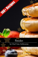 Pancakes: The Ultimate Guide to Pancakes, Hotcakes and Pikelets B0BW2SL7DD Book Cover