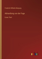 Abhandlung von der Fuge: Erster Theil 3368671006 Book Cover