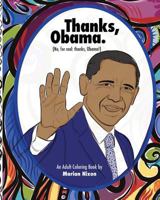 Thanks, Obama: (no, Really: Thanks Obama!) 1540768228 Book Cover