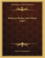 Barberry Bushes And Wheat (1907) 1164584553 Book Cover