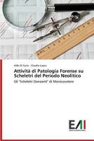 Attività di Patologia Forense su Scheletri del Periodo Neolitico: Gli "Scheletri Danzanti" di Marsicovetere 3639757955 Book Cover