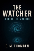 The Watcher: Echo of the Machine B0F3TC52N3 Book Cover
