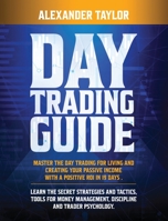 Master Day Trading Guide: Day Trading for a Living and create Your Passive Income with a positive ROI in 19 days. Learn all Strategies, Tools for Money Management, Discipline and Trader Psychology B08NVL648L Book Cover
