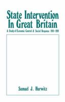 State Intervention in Great Britain: Study of Economic Control and Social Response, 1914-1919 1138996483 Book Cover