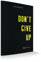 Don't Give Up: Leaders Guide 1939622530 Book Cover