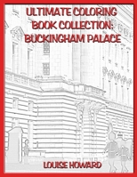 Ultimate Coloring Book Collection: Buckingham Palace 1678491829 Book Cover
