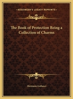 The Book of Protection: Being a Collection of Charms (Kegan Paul Library of Arcana) 1162611839 Book Cover