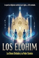 LOS ELOHIM/ Los Dioses Olvidados y su Poder Cósmico (Spanish Edition) B0FK32DNJX Book Cover