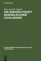 Die Endga1/4ltigkeit Bargeldloser Zahlungen: Zivilrechtliche Gestaltungsvorhaben Fa1/4r Grenza1/4berschreitende Zahlungsverkehrs  Und Abrechnungssyste (Schriftenreihe Der Bankrechtlichen Vereinigung) 3110155230 Book Cover