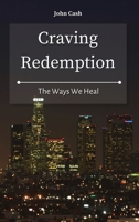 Craving Redemption: The Ways We Heal 1801934592 Book Cover