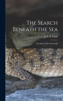 The Search Beneath the sea; the Story of the Coelacanth 1258290170 Book Cover