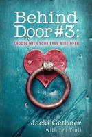 Behind Door #3: Choose with Your Eyes Wide Open 0972859268 Book Cover
