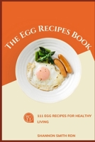 The Egg Recipes Book: 111 Egg Recipes for Healthy Living B09FS89G2C Book Cover