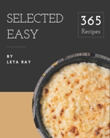 365 Selected Easy Recipes: A Must-have Easy Cookbook for Everyone B08GFTLLNJ Book Cover