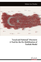 "Local and National" Discourse A Tool for the De-Mobilization of Turkish Model 9999314635 Book Cover