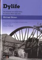 Dylife: The Industrial and Social History of a Famous Welsh Lead Mine 086243775X Book Cover