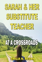 Sarah & Her Substitute Teacher: At A Crossroads B0B5Q4G6Z5 Book Cover