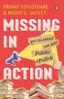 Missing In Action: Why You Should Care About Public Policy 0143459376 Book Cover