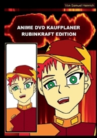 Anime DVD Kaufplaner Rubinkraft Edition (German Edition) 3751913661 Book Cover