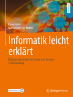 Informatik leicht erklärt: Digitales Wissen für die Schule und für den Studienanfang (German Edition) 3662685310 Book Cover