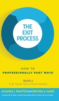 The Exit Process: How to Professionally Part Ways 1957205059 Book Cover