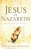 Jesus of Nazareth: Son of God/Son of Man 1597818631 Book Cover