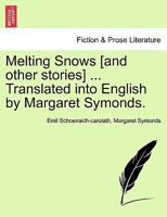 Melting Snows [and other stories] ... Translated into English by Margaret Symonds. 1241386722 Book Cover