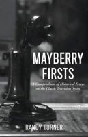 Mayberry Firsts: A Compendium of Historical Essays on the Classic Television Series 0578533391 Book Cover
