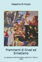 Frammenti di Gnosi ed Ermetismo: (In capolavori dell'Arte Italiana scelti tra il 1200 e il 1600) (Italian Edition) B08GDK9L9C Book Cover