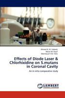 Effects of Diode Laser & Chlorhixidine on S.mutans in Coronal Cavity 3845432047 Book Cover