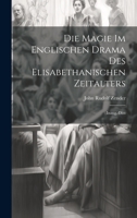 Die Magie Im Englischen Drama Des Elisabethanischen Zeitalters: Inaug.-Diss 1020644575 Book Cover