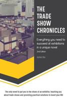 The Trade Show Chronicles: The Exhibition Booth Management Recipe, from A to Z 1542721032 Book Cover