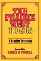 Prairie West to 1905: A Canadian Sourcebook 0195402499 Book Cover