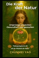 Die Kraft der Natur: Die Ursprünge erwecken und Gesundheit neu gestalten (German Edition) B0DVR7RS9F Book Cover