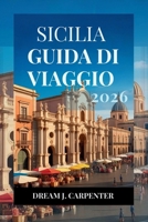 GUIDA TURISTICA SICILIA 2026: Scopri la ricca storia e i paesaggi panoramici dell'isola (Italian Edition) B0FKMSP1T2 Book Cover