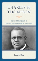 Charles H. Thompson: Policy Entrepreneur of the Civil Rights Movement 1611477328 Book Cover