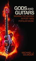 Gods and Guitars: Seeking the Sacred in Post-1960s Popular Music 1602581398 Book Cover