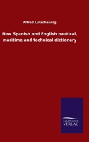New Spanish and English nautical, maritime and technical dictionary 3846050512 Book Cover