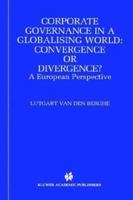 Corporate Governance in a Globalising World: Convergence or Divergence? : A European Perspective 1402071582 Book Cover