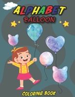 ALPHABET BALLOON COLORING BOOK: BALLOON COLORING BOOK FOR YOUR KIDS B091WFG95C Book Cover